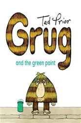 Book cover of Grug and the Green Paint by Ted Prior