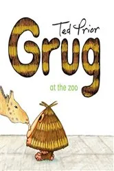Book cover of Grug at the Zoo by Ted Prior
