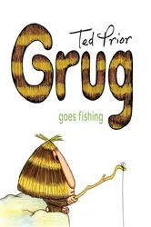 Book cover of Grug Goes Fishing by Ted Prior