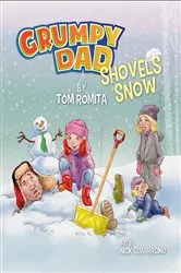 Book cover of Grumpy Dad Shovels Snow by Tom Romita
