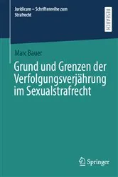 Book cover of Grund und Grenzen der Verfolgungsverjährung im Sexualstrafrecht by Marc Bauer