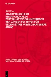 Book cover of Grundfragen der Internationalen Wirtschaftszusammenarbeit der Länder des Rates für gegenseitige Wirtschaftshilfe (RGW) by Willi Kunz