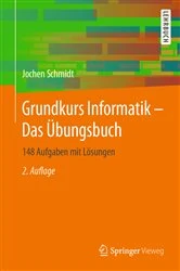 Book cover of Grundkurs Informatik – Das Übungsbuch (2nd ed.) by Jochen Schmidt