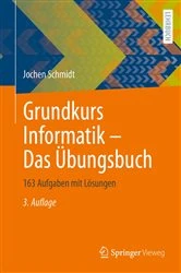 Book cover of Grundkurs Informatik – Das Übungsbuch (3rd ed.) by Jochen Schmidt