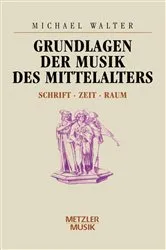 Book cover of Grundlagen der Musik des Mittelalters by Michael Walter