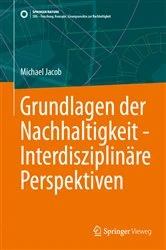 Book cover of Grundlagen der Nachhaltigkeit - Interdisziplinäre Perspektiven by Michael Jacob