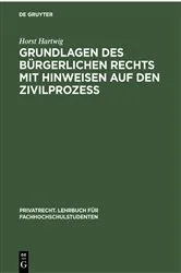 Book cover of Grundlagen des bürgerlichen Rechts mit Hinweisen auf den Zivilprozeß (2nd ed.) by Horst Hartwig