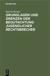 Book cover of Grundlagen und Grenzen der Begutachtung jugendlicher Rechtsbrecher by Unknown