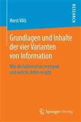 Book cover of Grundlagen und Inhalte der vier Varianten von Information by Horst Völz