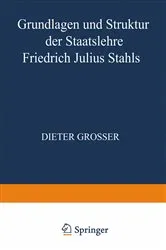 Book cover of Grundlagen und Struktur der Staatslehre Friedrich Julius Stahls by Dieter Grosser