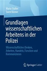 Book cover of Grundlagen wissenschaftlichen Arbeitens in der Polizei by Mario Staller