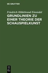 Book cover of Grundlinien zu einer Theorie der Schauspielkunst by Friedrich Hildebrand Einsiedel