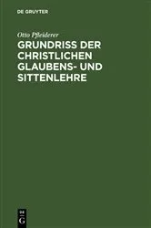 Book cover of Grundriß der christlichen Glaubens- und Sittenlehre by Otto Pfleiderer