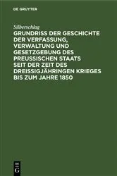 Book cover of Grundriß der Geschichte der Verfassung, Verwaltung und Gesetzgebung des Preußischen Staats seit der Zeit des dreißigjähringen Krieges bis zum Jahre 1850 by Silberschlag
