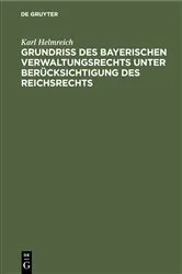Book cover of Grundriß des bayerischen Verwaltungsrechts unter Berücksichtigung des Reichsrechts by Karl Helmreich