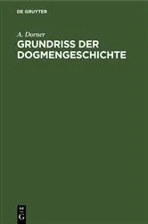 Book cover of Grundriss der Dogmengeschichte by A. Dorner