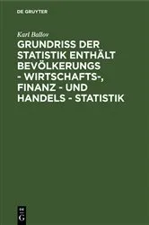 Book cover of Grundriss der Statistik enthält Bevölkerungs - Wirtschafts-, Finanz - und Handels - Statistik by Karl Ballov