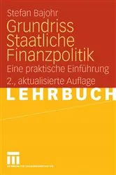 Book cover of Grundriss Staatliche Finanzpolitik (2nd ed.) by Stefan Bajohr