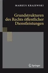 Book cover of Grundstrukturen des Rechts öffentlicher Dienstleistungen by Markus Krajewski
