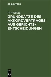 Book cover of Grundsätze des Akkordvertrages aus Gerichtsentscheidungen (2nd ed.) by P. Wölbing
