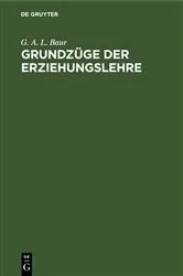 Book cover of Grundzüge der Erziehungslehre by G. A. L. Baur
