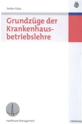 Book cover of Grundzüge der Krankenhausbetriebslehre (2nd ed.) by Steffen Fleßa