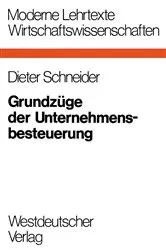 Book cover of Grundzüge der Unternehmensbesteuerung by Dieter Schneider