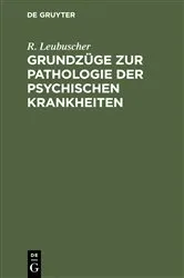 Book cover of Grundzüge zur Pathologie der psychischen Krankheiten by R. Leubuscher