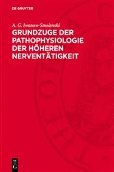 Book cover of Grundzuge der Pathophysiologie der höheren Nerventätigkeit (2nd ed.) by A. G. Iwanow-Smolenski