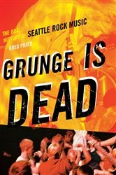 Book cover of Grunge Is Dead by Greg Prato