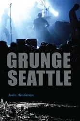 Book cover of Grunge Seattle by Justin Henderson