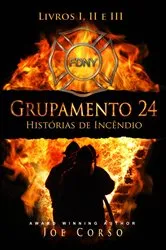 Book cover of Grupamento 24: Histórias de Incêndio - Livros I, II e III by Joe Corso