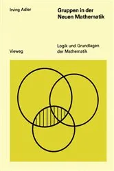 Book cover of Gruppen in der Neuen Mathematik by Irving Adler