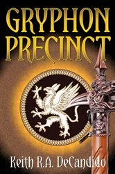 Book cover of Gryphon Precinct by Keith R.A. DeCandido