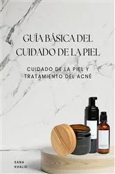 Book cover of Guía básica del cuidado de la piel by Sana Khalid
