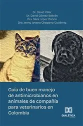 Book cover of Guía de buen manejo de antimicrobianos en animales de compañía para veterinarios en Colombia by Unknown