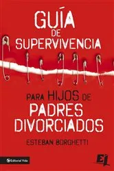 Book cover of Guía de supervivencia para hijos de padres divorciados by Esteban Borghetti