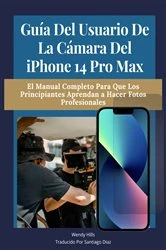 Book cover of Guía del usuario de la cámara del iPhone 14 Pro Max by Wendy Hills