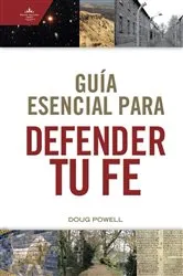 Book cover of Guía esencial para defender tu fe by Doug Powell