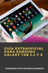 Book cover of Guía extraoficial para Samsung Galaxy Tab 3,4 y S by Hiddenstuff Entertainment