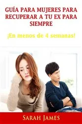 Book cover of Guía para Mujeres para Recuperar a tu ex para Siempre by Unknown