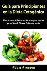 Book cover of Guía para Principiantes en la Dieta Cetogénica by Unknown