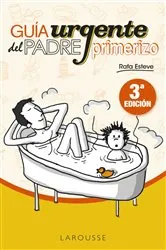 Book cover of Guía urgente del padre primerizo (2nd ed.) by Rafael Esteve Lloret