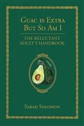 Book cover of Guac Is Extra But So Am I by Sarah Solomon