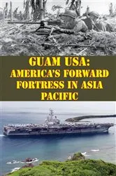 Book cover of Guam USA: America's Forward Fortress In Asia Pacific by Unknown