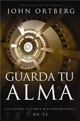 Book cover of Guarda tu alma by John Ortberg
