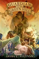 Book cover of Guardian of the Green Hill by Laura L. Sullivan