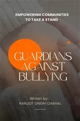 Book cover of Guardians Against Bullying by Ranjot Singh Chahal