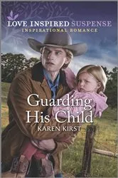 Book cover of Guarding His Child by Karen Kirst