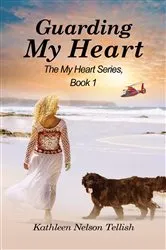 Book cover of Guarding My Heart by Kathleen Nelson Tellish